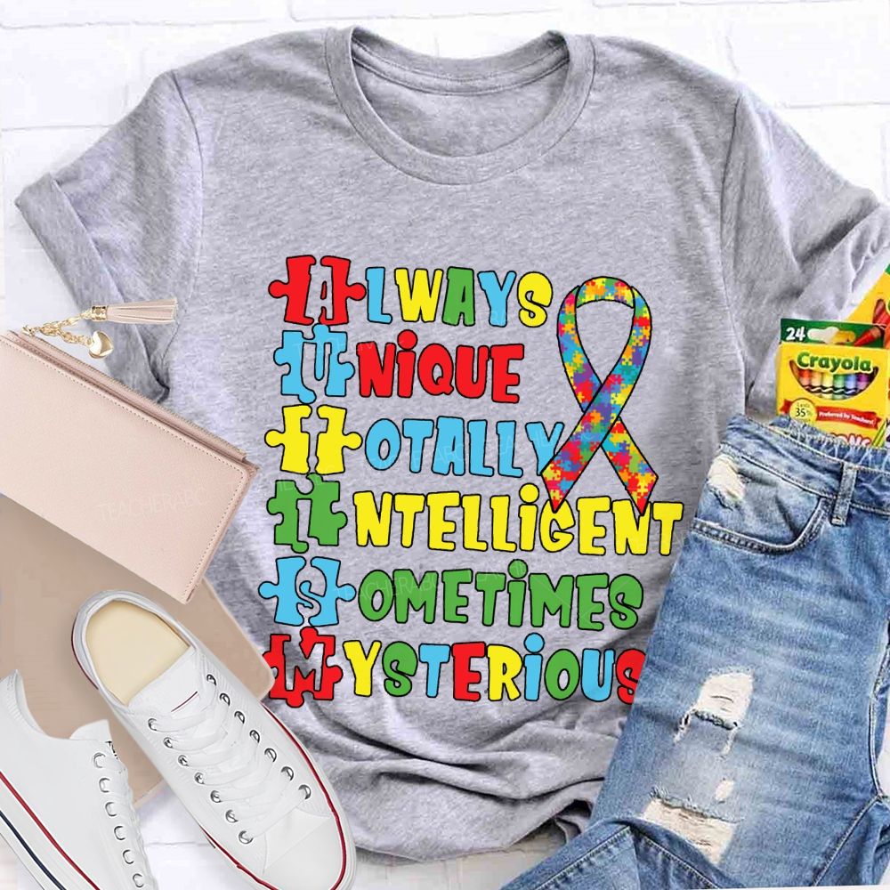 Always Unique Totally Intelligent Sometimes Mysterious T-shirt
