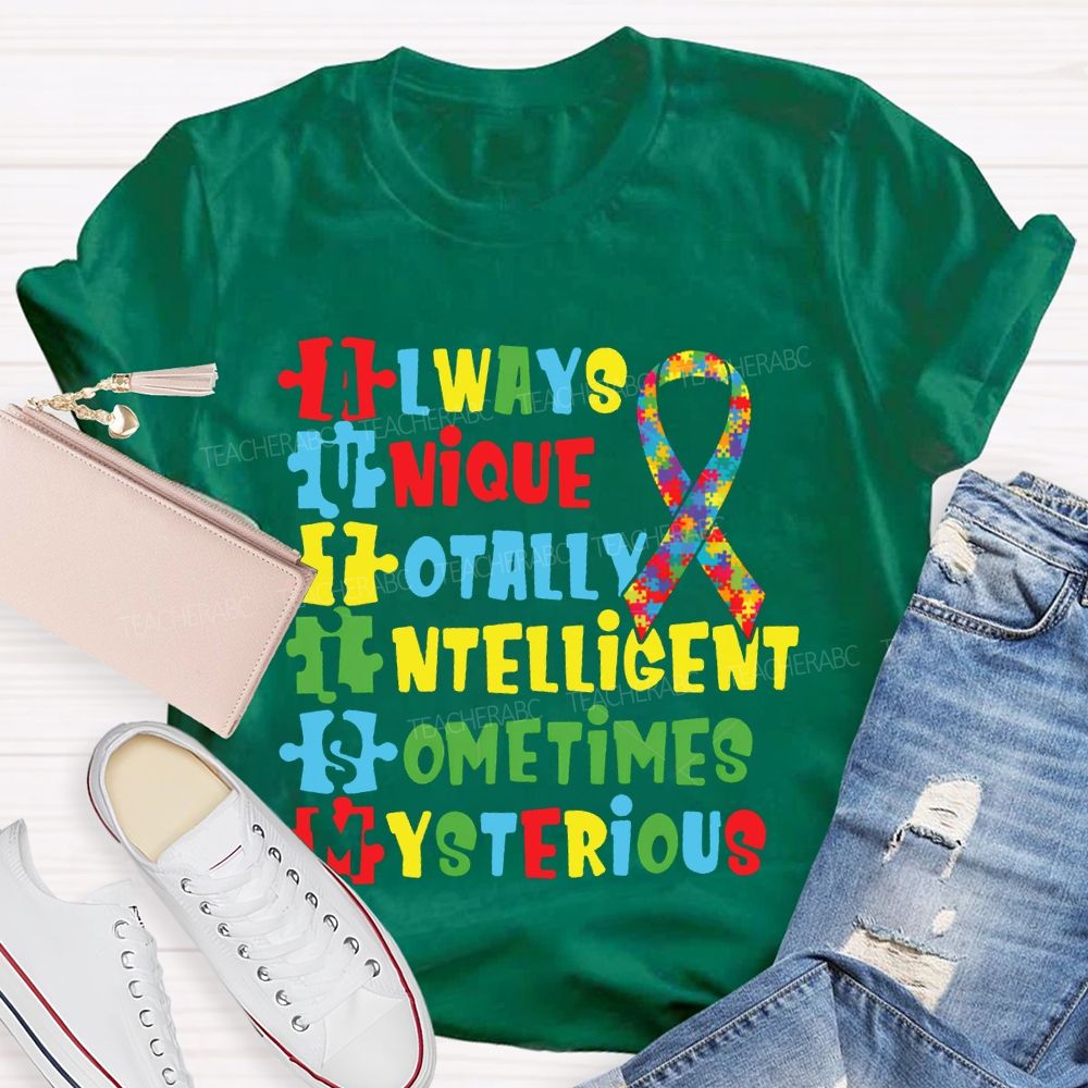 Always Unique Totally Intelligent Sometimes Mysterious T-shirt