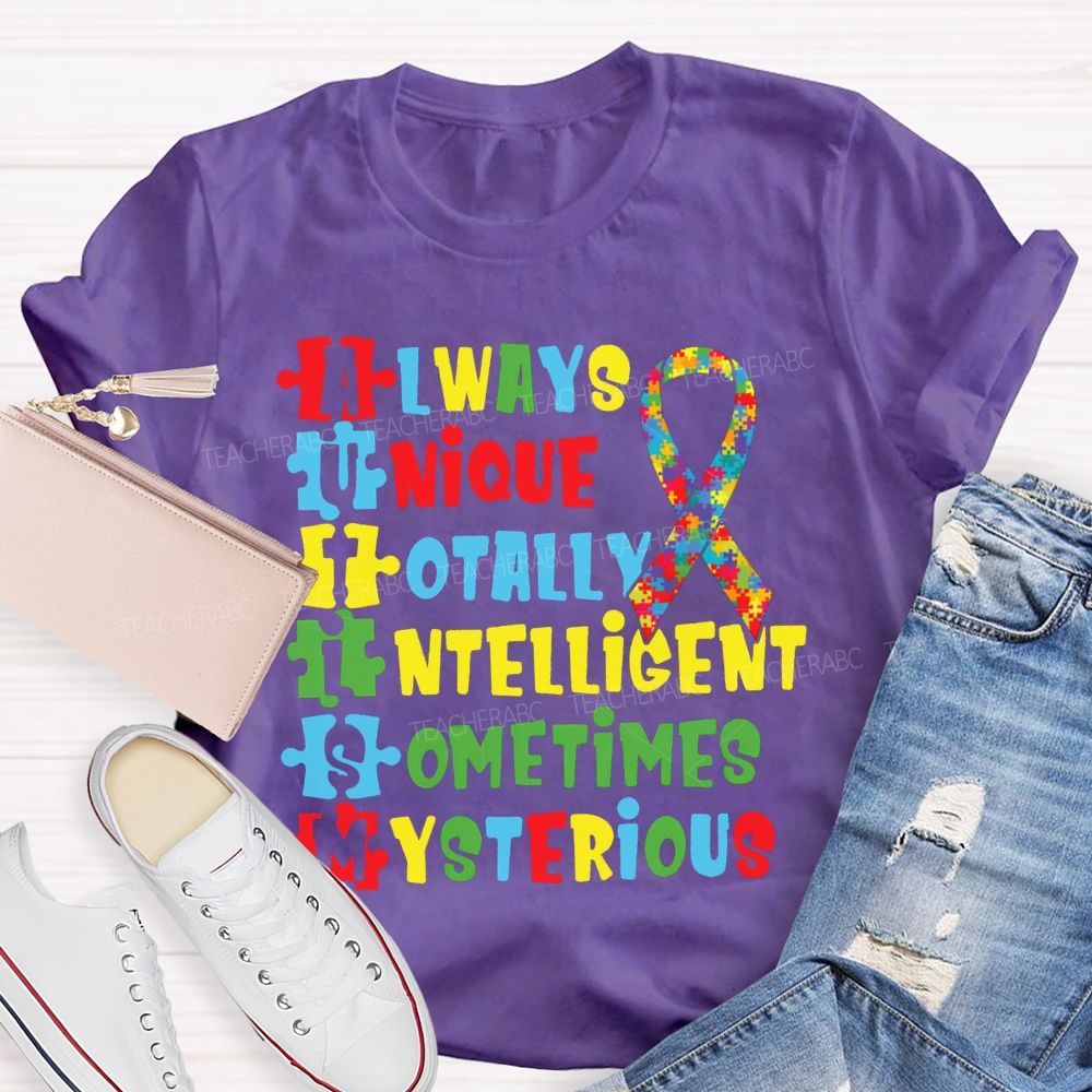 Always Unique Totally Intelligent Sometimes Mysterious T-shirt