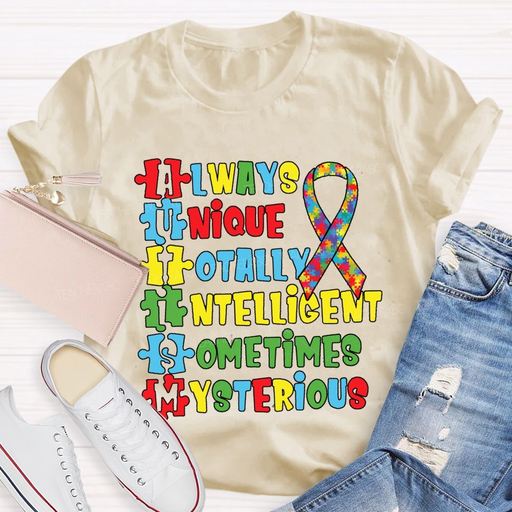 Always Unique Totally Intelligent Sometimes Mysterious T-shirt