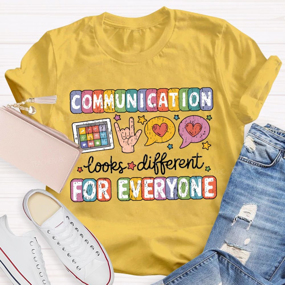 Communication Looks Different For Everyone T-shirt