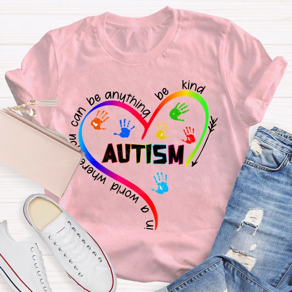 In A World You Can Be Anything Be Kind Autism T-shirt