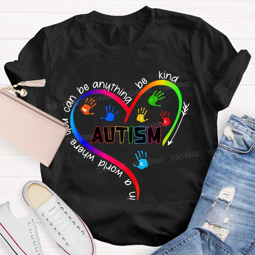 In A World You Can Be Anything Be Kind Autism T-shirt