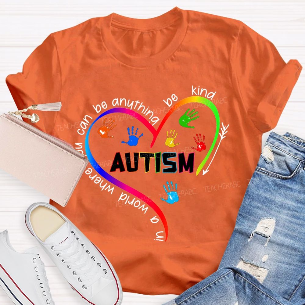 In A World You Can Be Anything Be Kind Autism T-shirt