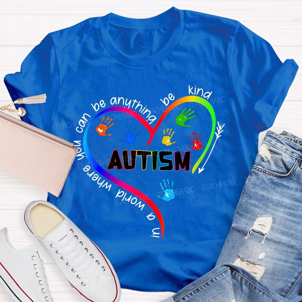 In A World You Can Be Anything Be Kind Autism T-shirt