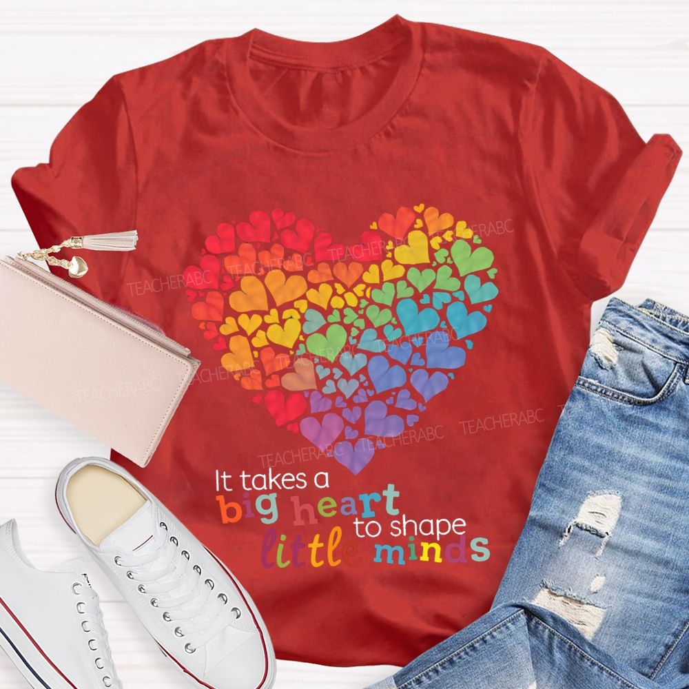 It Takes A Big Heart To Shape Little Minds T-shirt