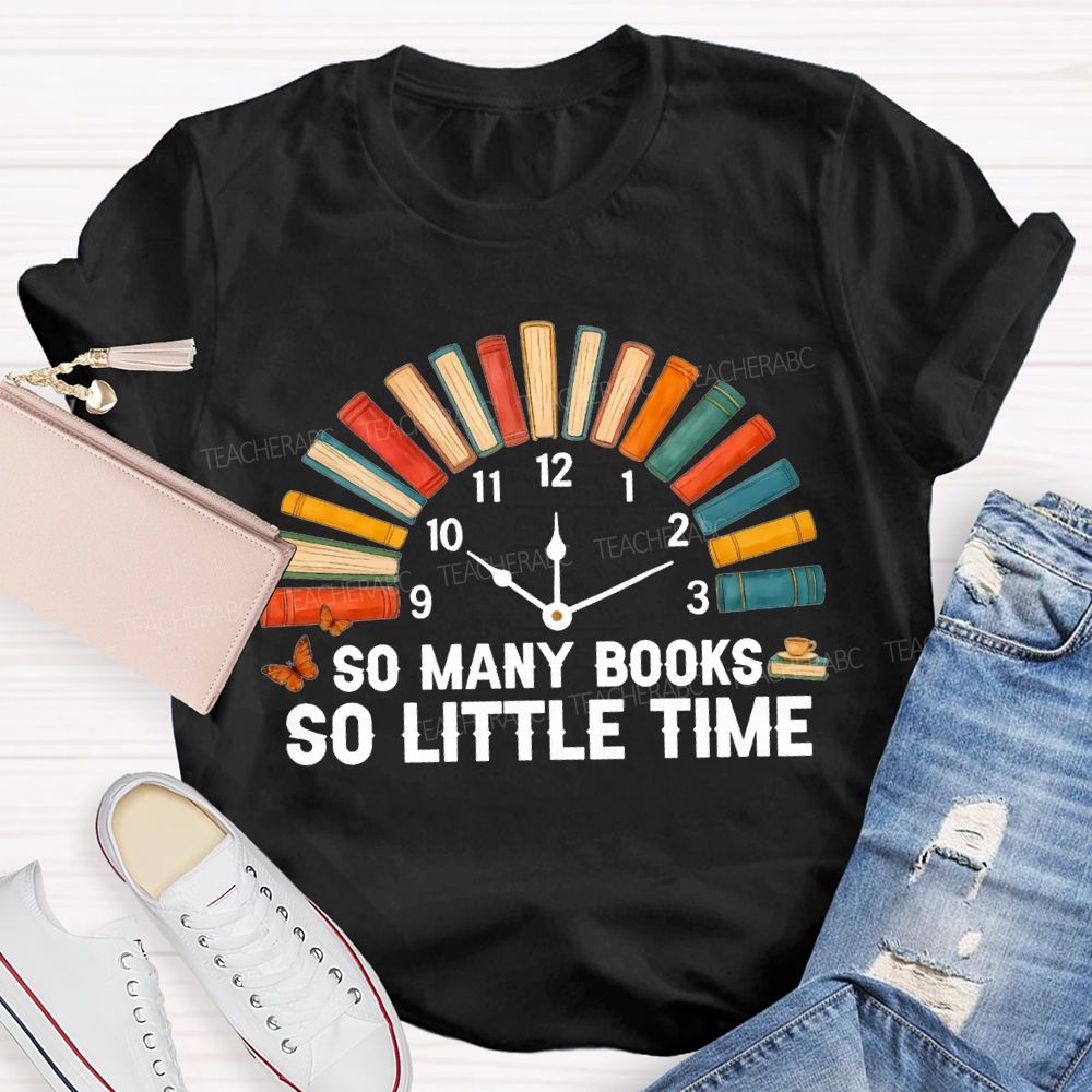 So Many Books So Little Time T-shirt
