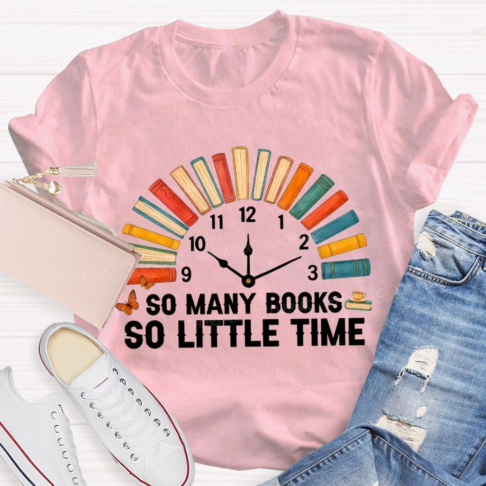So Many Books So Little Time T-shirt