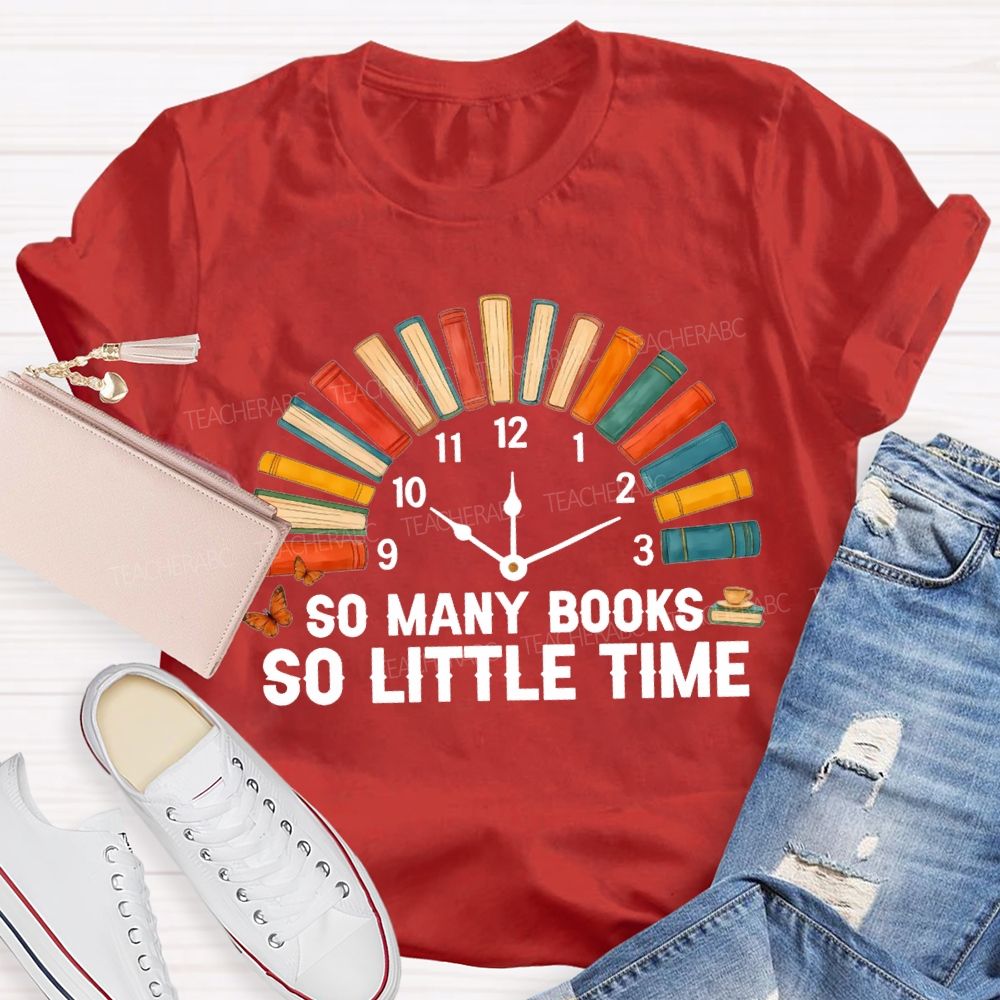 So Many Books So Little Time T-shirt