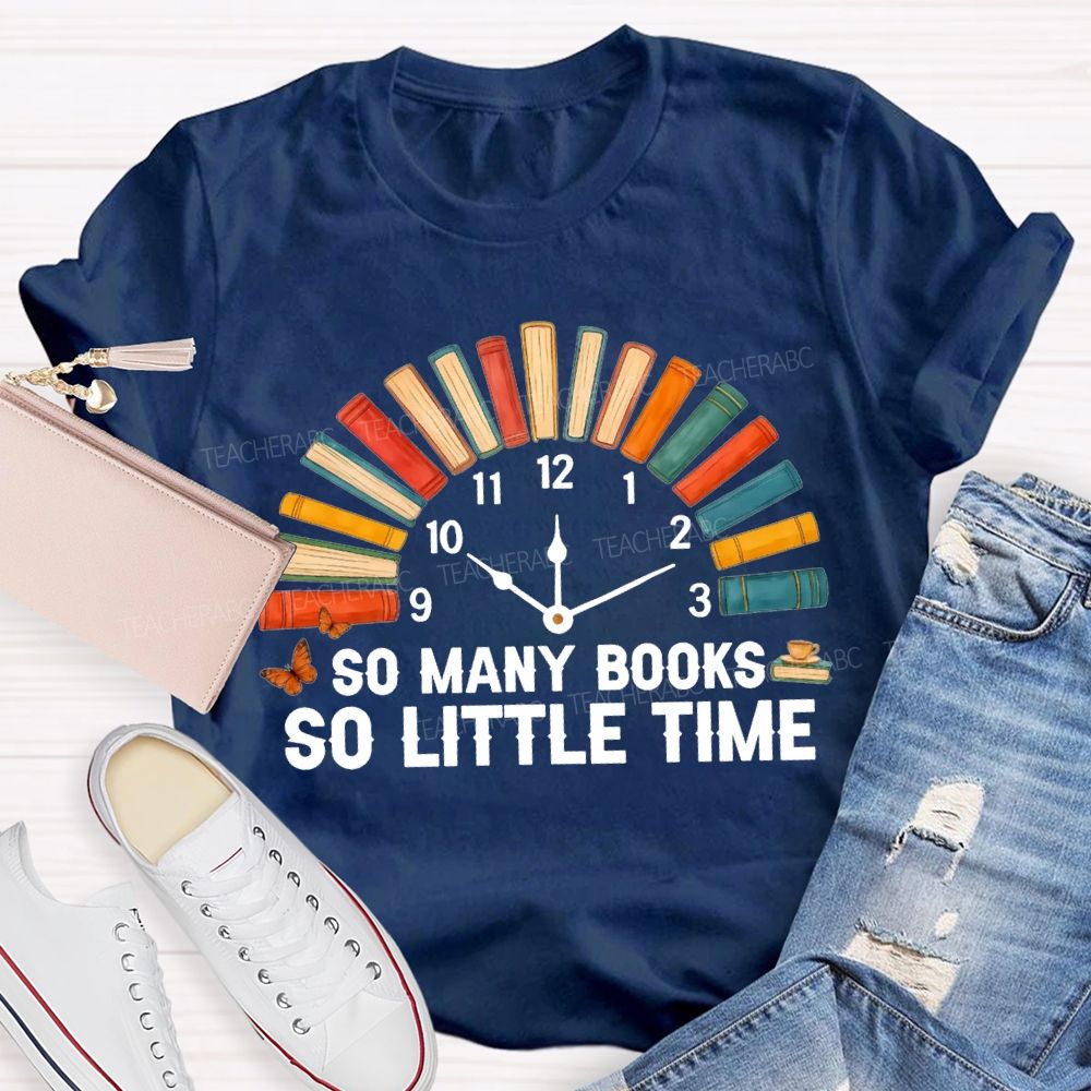 So Many Books So Little Time T-shirt