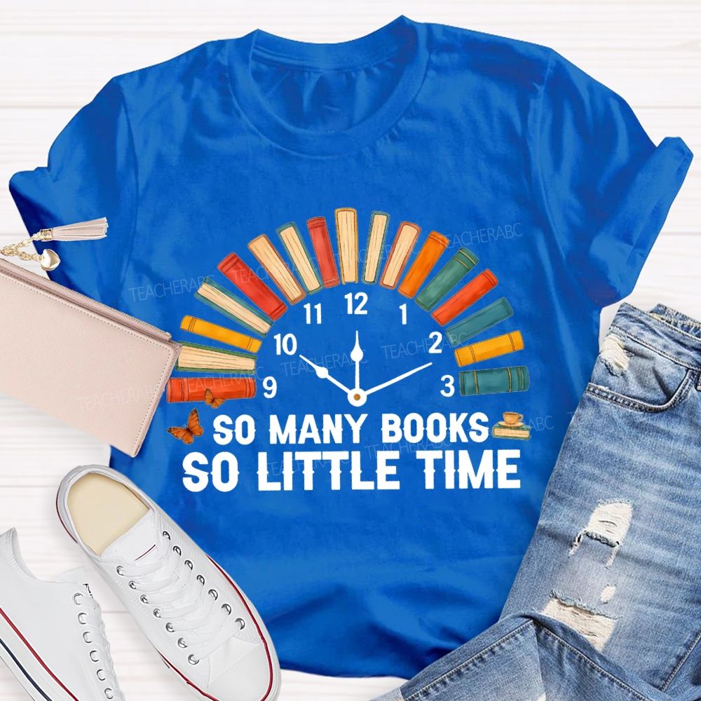 So Many Books So Little Time T-shirt