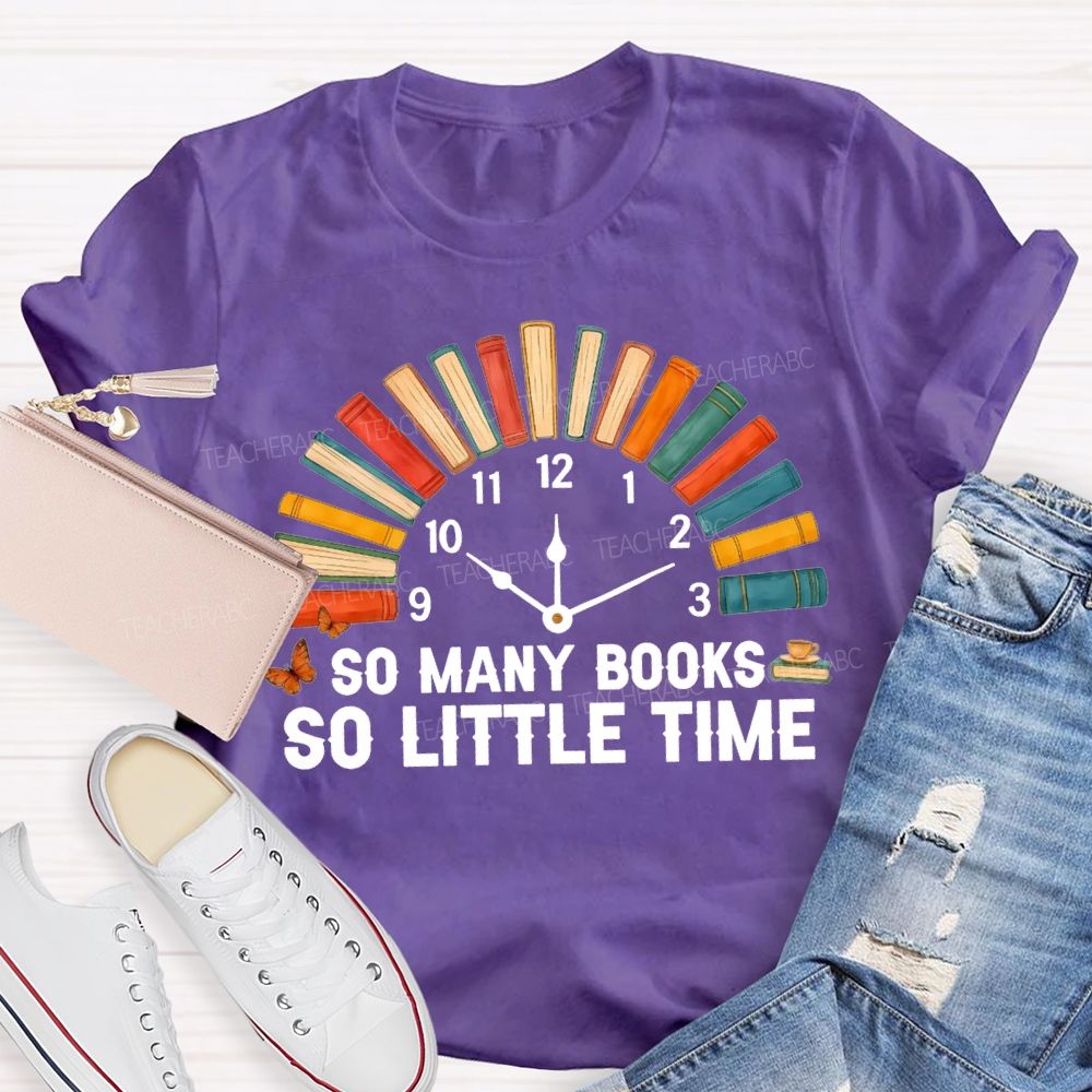 So Many Books So Little Time T-shirt
