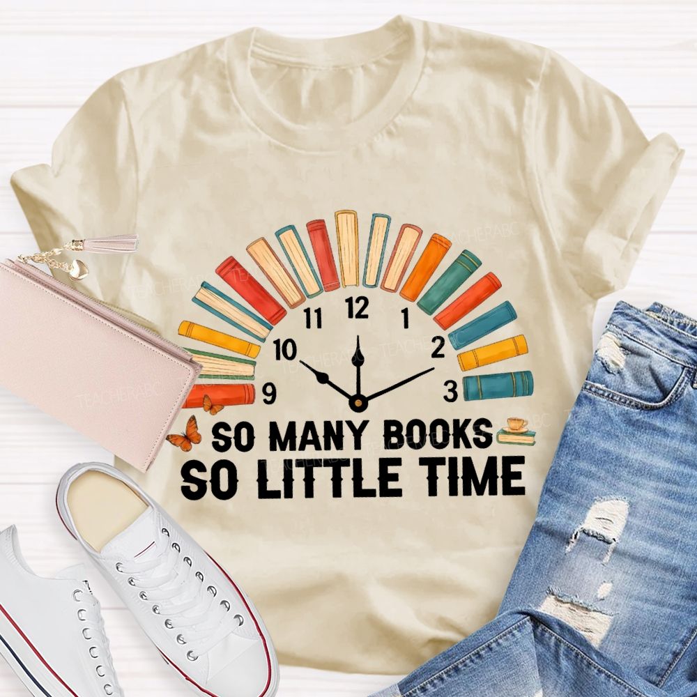 So Many Books So Little Time T-shirt