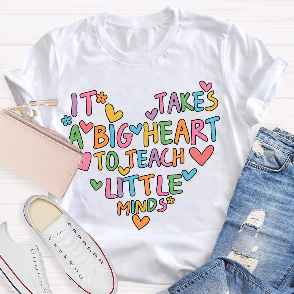 It'S Takes A Big Heart Little Minds T-shirt
