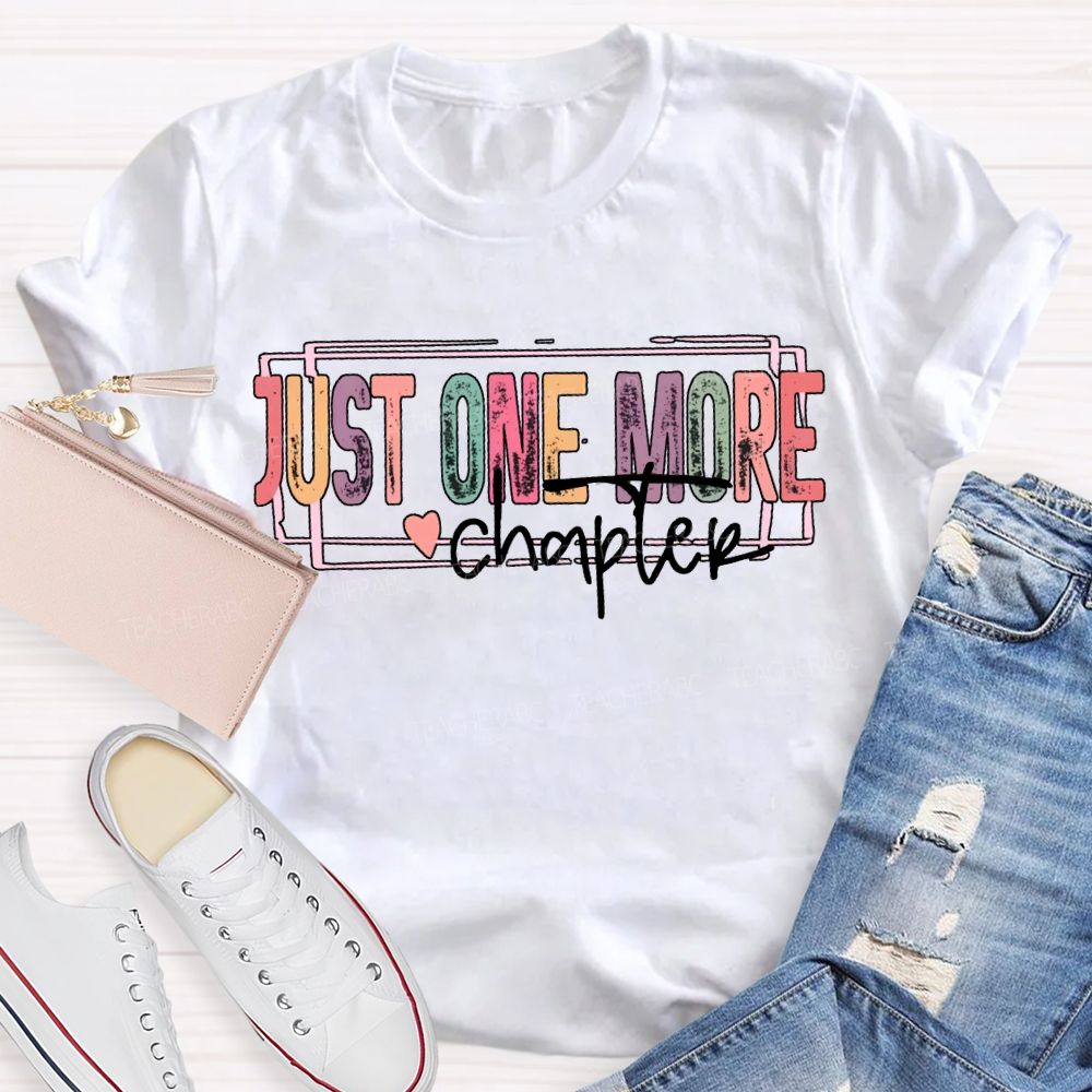 Just One More Chapter Colored Fonts T-shirt