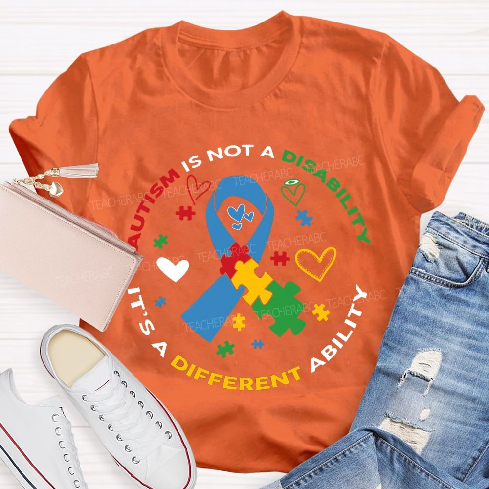 Autism Is Not A Disability It'S A Different Ability T-shirt