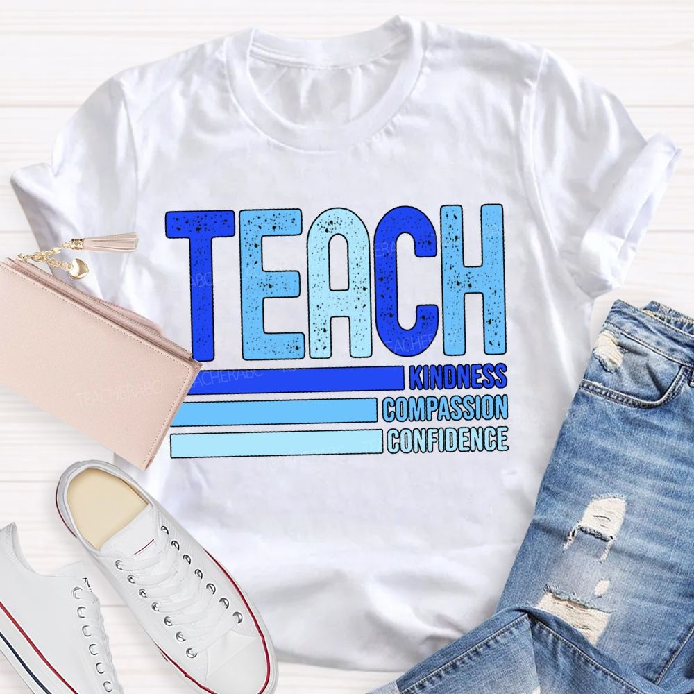 Teach Kindness Compassion Confidence T-shirt