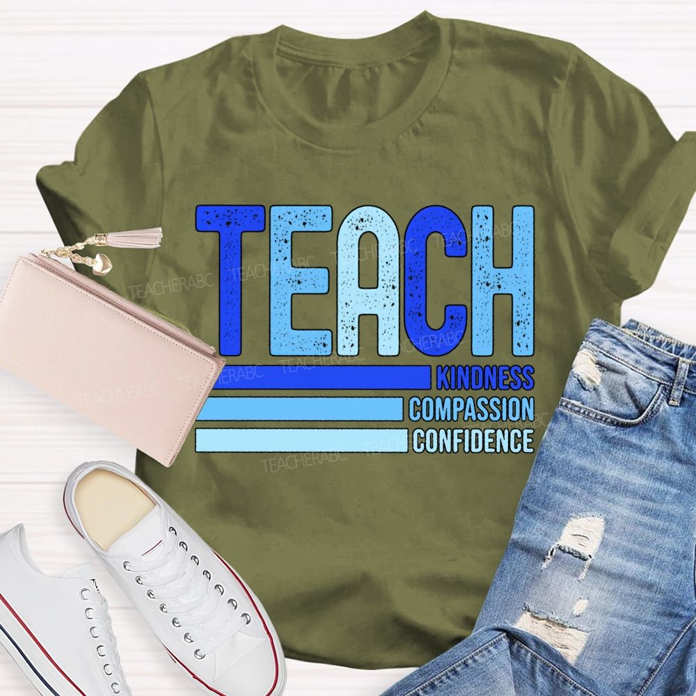Teach Kindness Compassion Confidence T-shirt