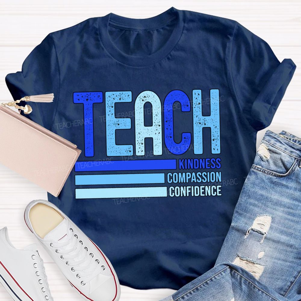 Teach Kindness Compassion Confidence T-shirt