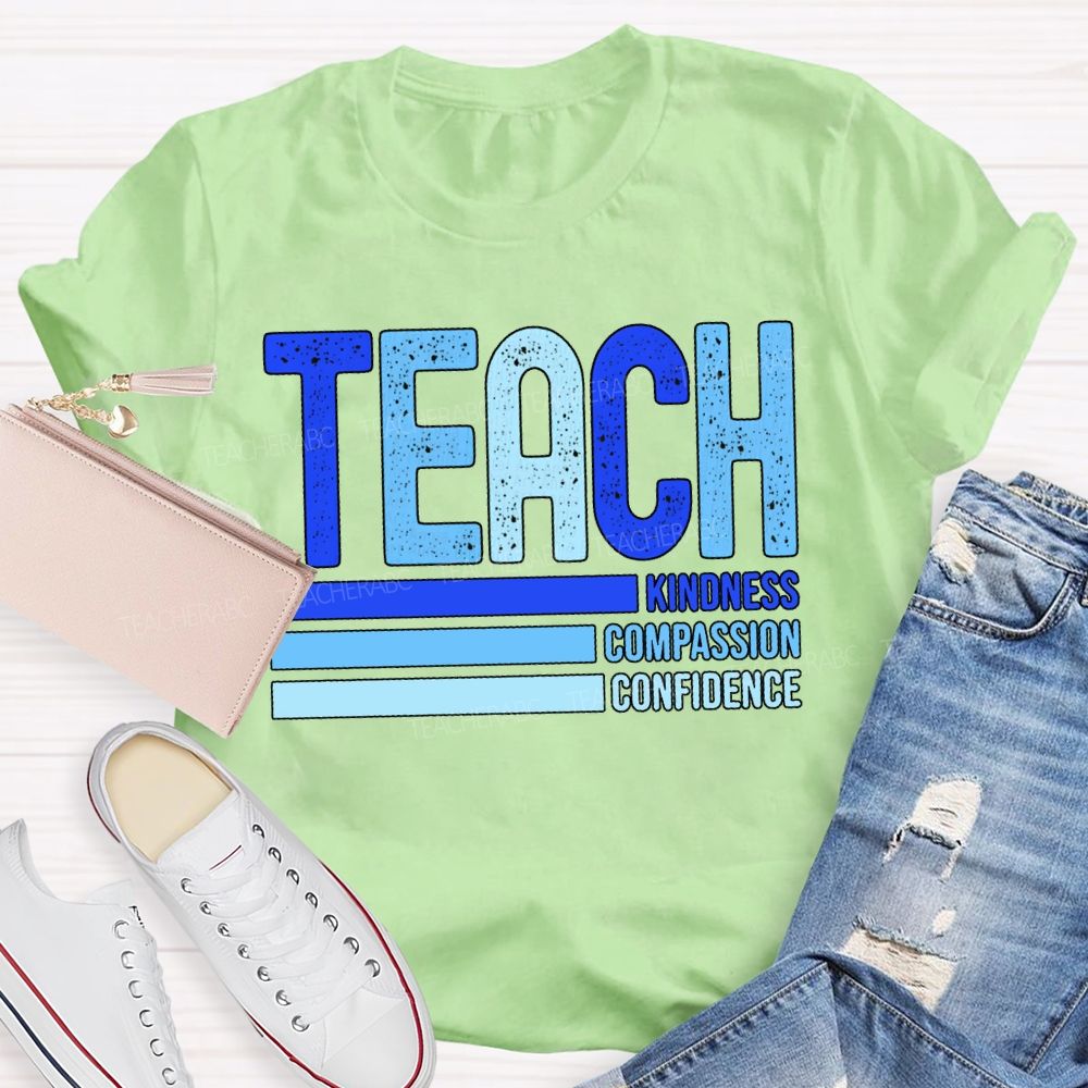 Teach Kindness Compassion Confidence T-shirt
