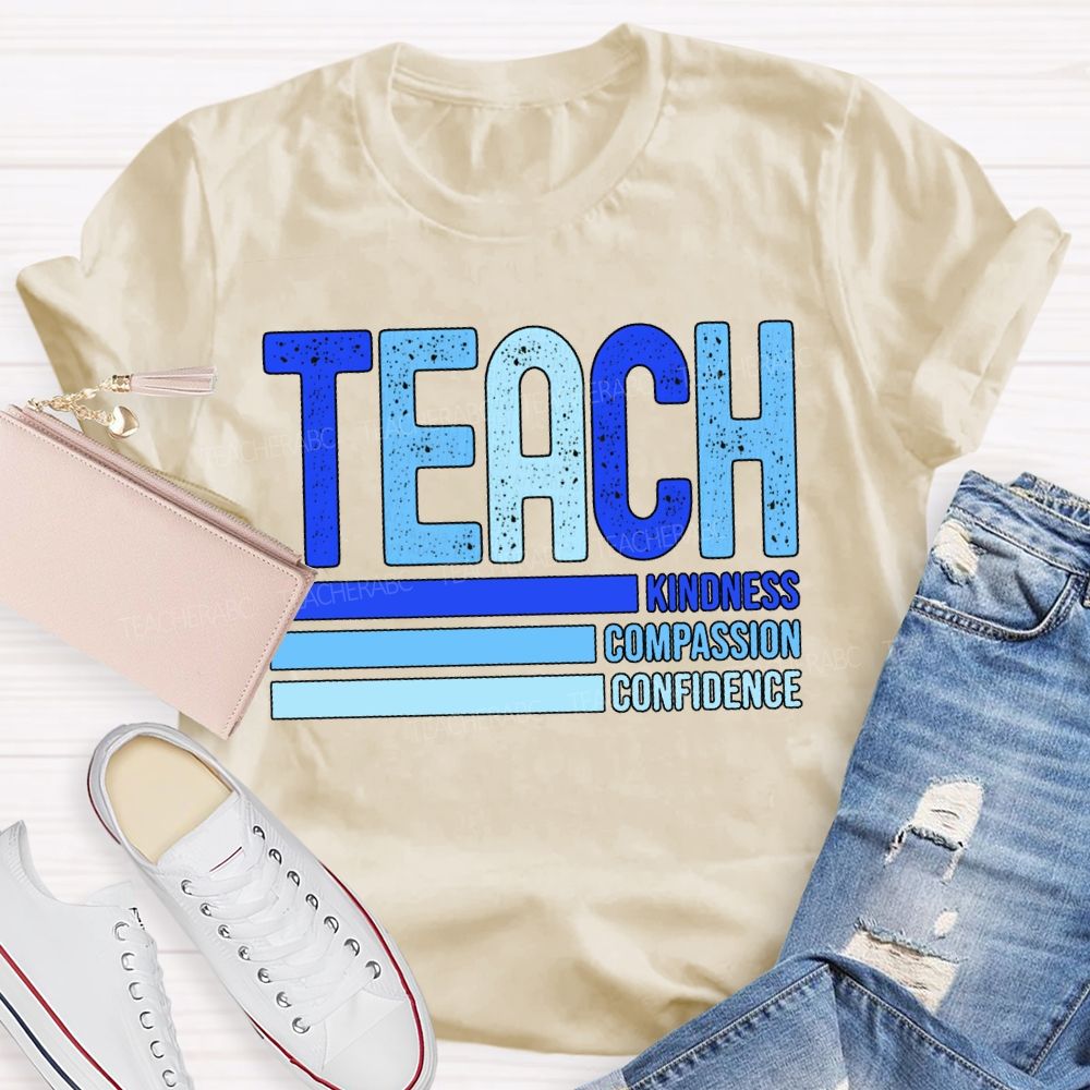 Teach Kindness Compassion Confidence T-shirt
