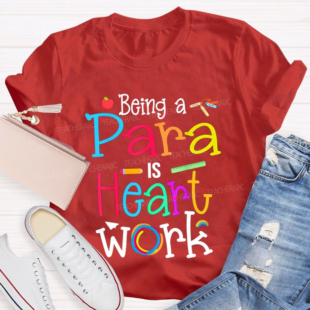 Being A Para Is Heart Work Colored Fonts T-shirt
