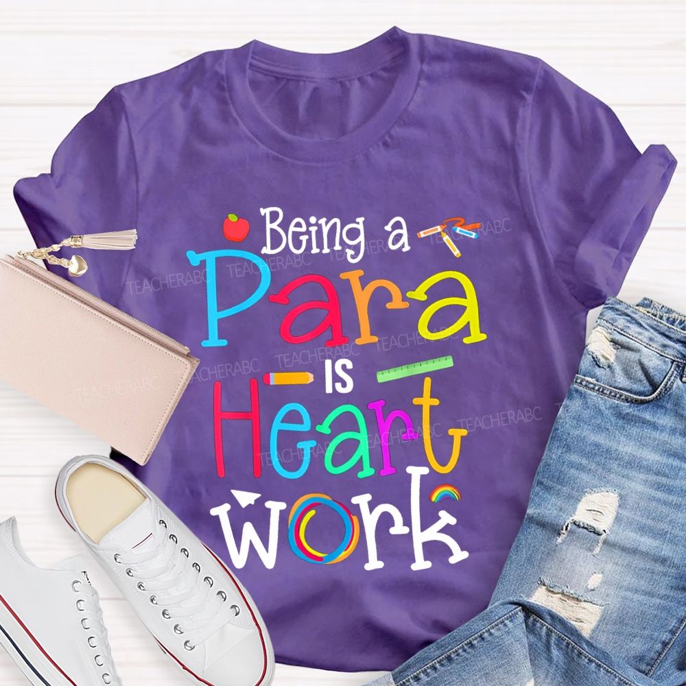 Being A Para Is Heart Work Colored Fonts T-shirt
