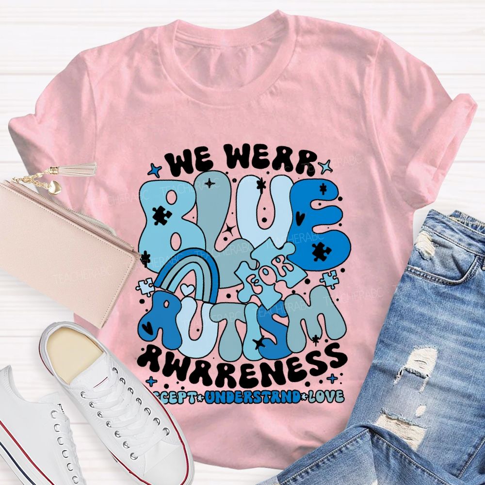 We Were Blue For Autism Awareness Accept Understand Love T-shirt