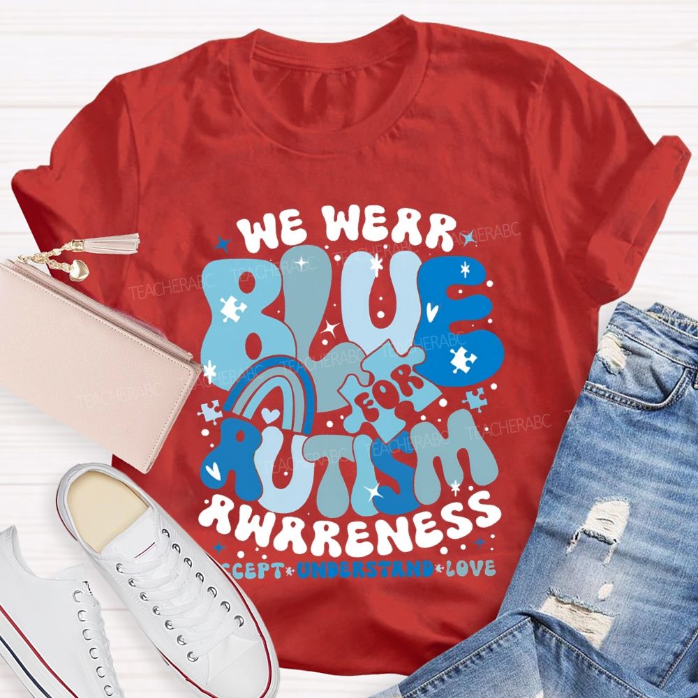We Were Blue For Autism Awareness Accept Understand Love T-shirt
