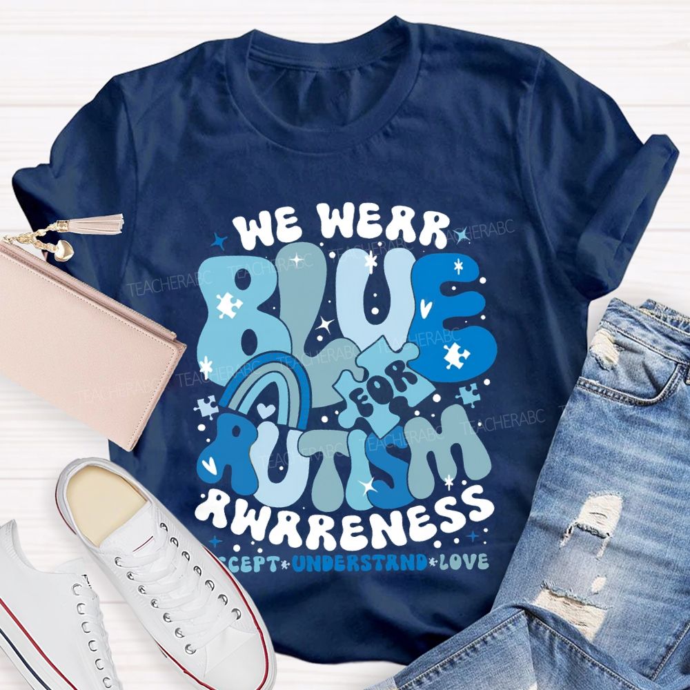 We Were Blue For Autism Awareness Accept Understand Love T-shirt