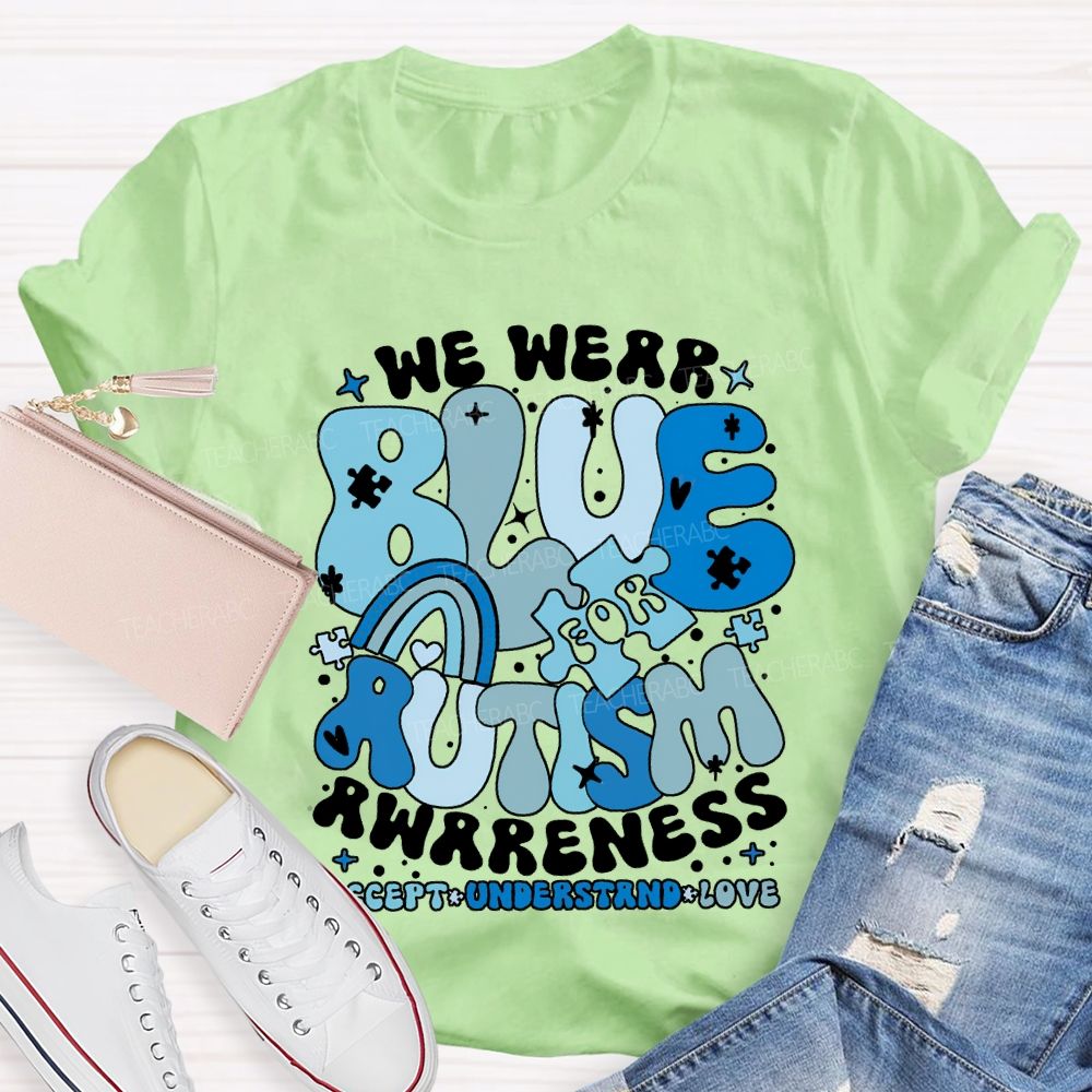 We Were Blue For Autism Awareness Accept Understand Love T-shirt