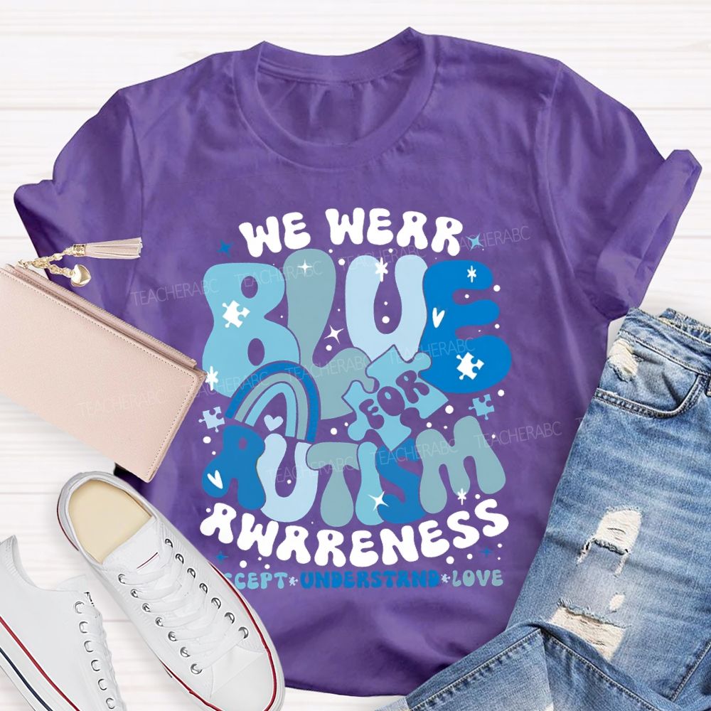 We Were Blue For Autism Awareness Accept Understand Love T-shirt