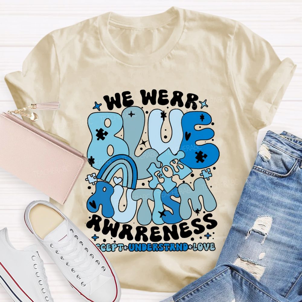 We Were Blue For Autism Awareness Accept Understand Love T-shirt