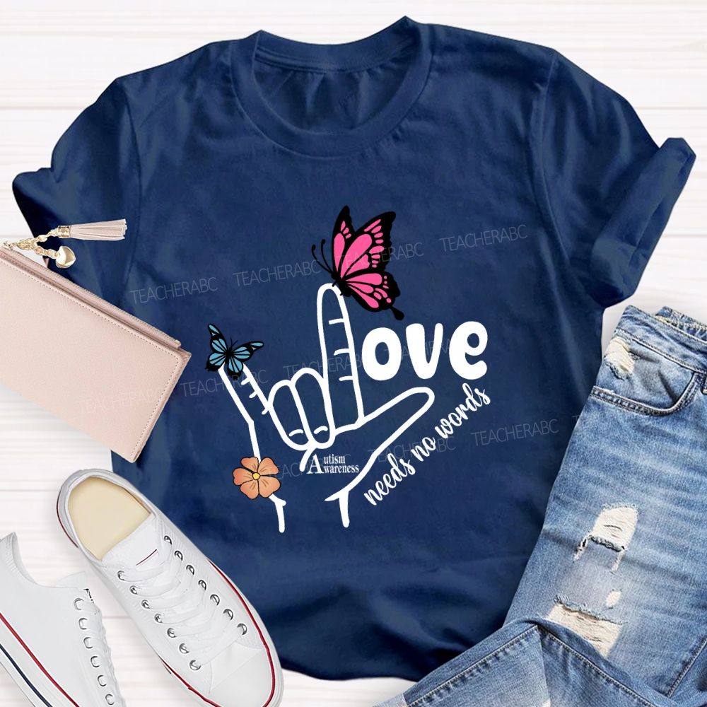 Love Needs No Words Autism Awareness Hand Sign Butterfly T-shirt