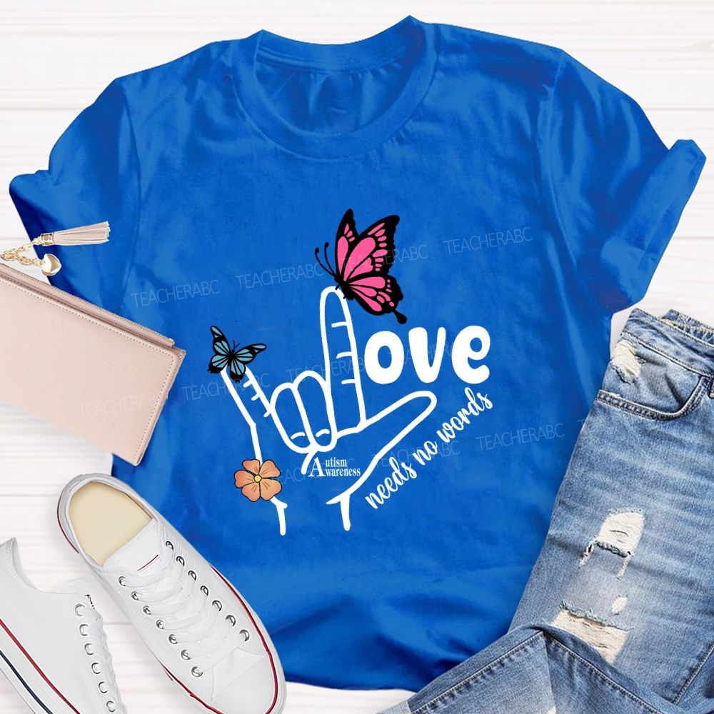 Love Needs No Words Autism Awareness Hand Sign Butterfly T-shirt