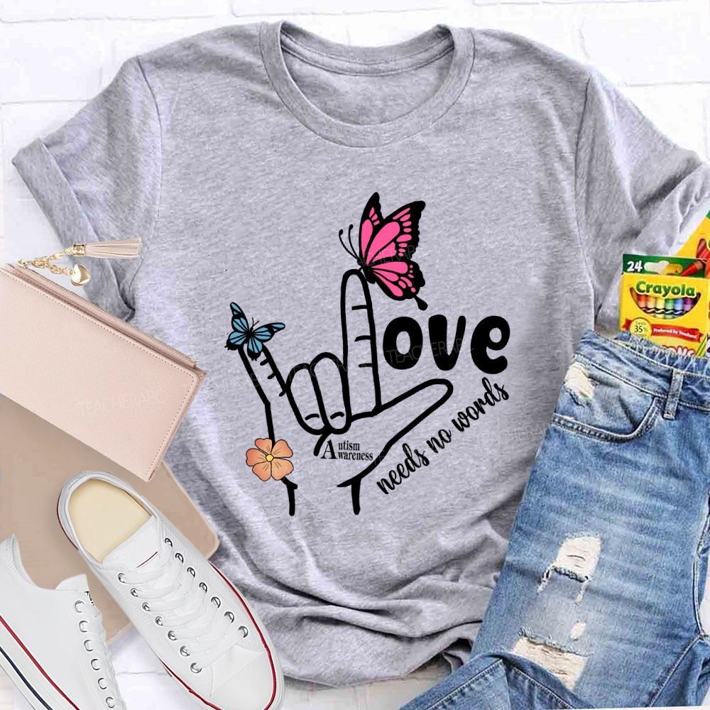 Love Needs No Words Autism Awareness Hand Sign Butterfly T-shirt