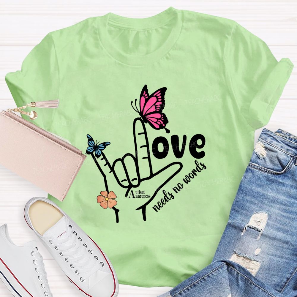 Love Needs No Words Autism Awareness Hand Sign Butterfly T-shirt