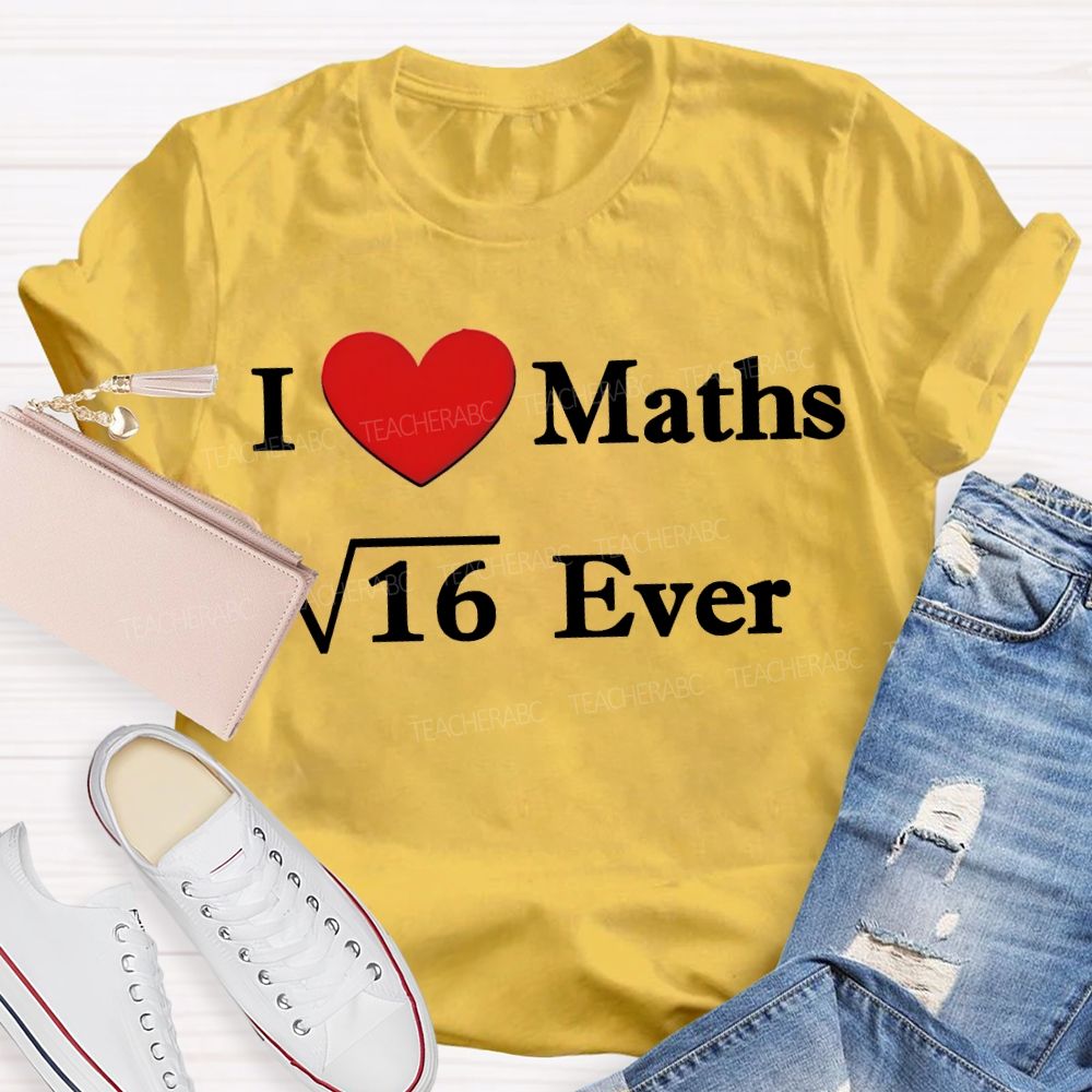 I Love Maths Ever Math Teacher T-shirt