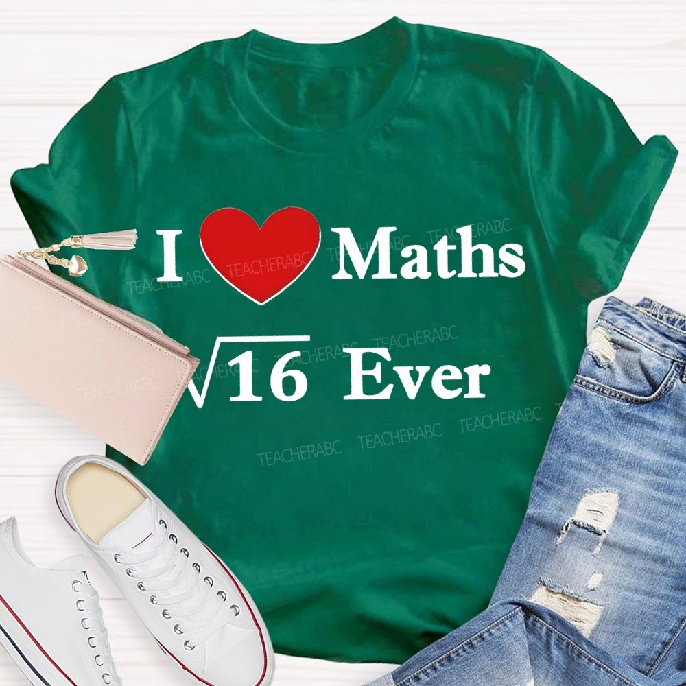 I Love Maths Ever Math Teacher T-shirt