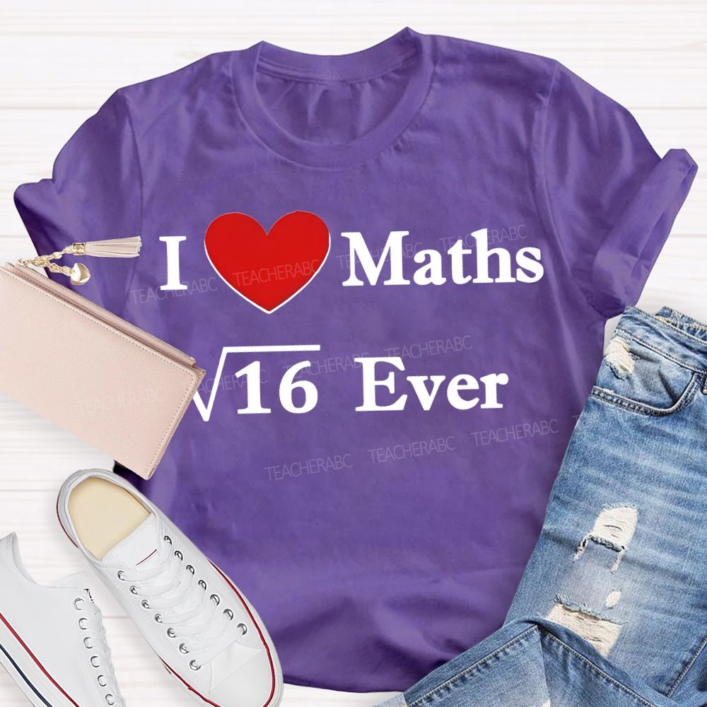I Love Maths Ever Math Teacher T-shirt