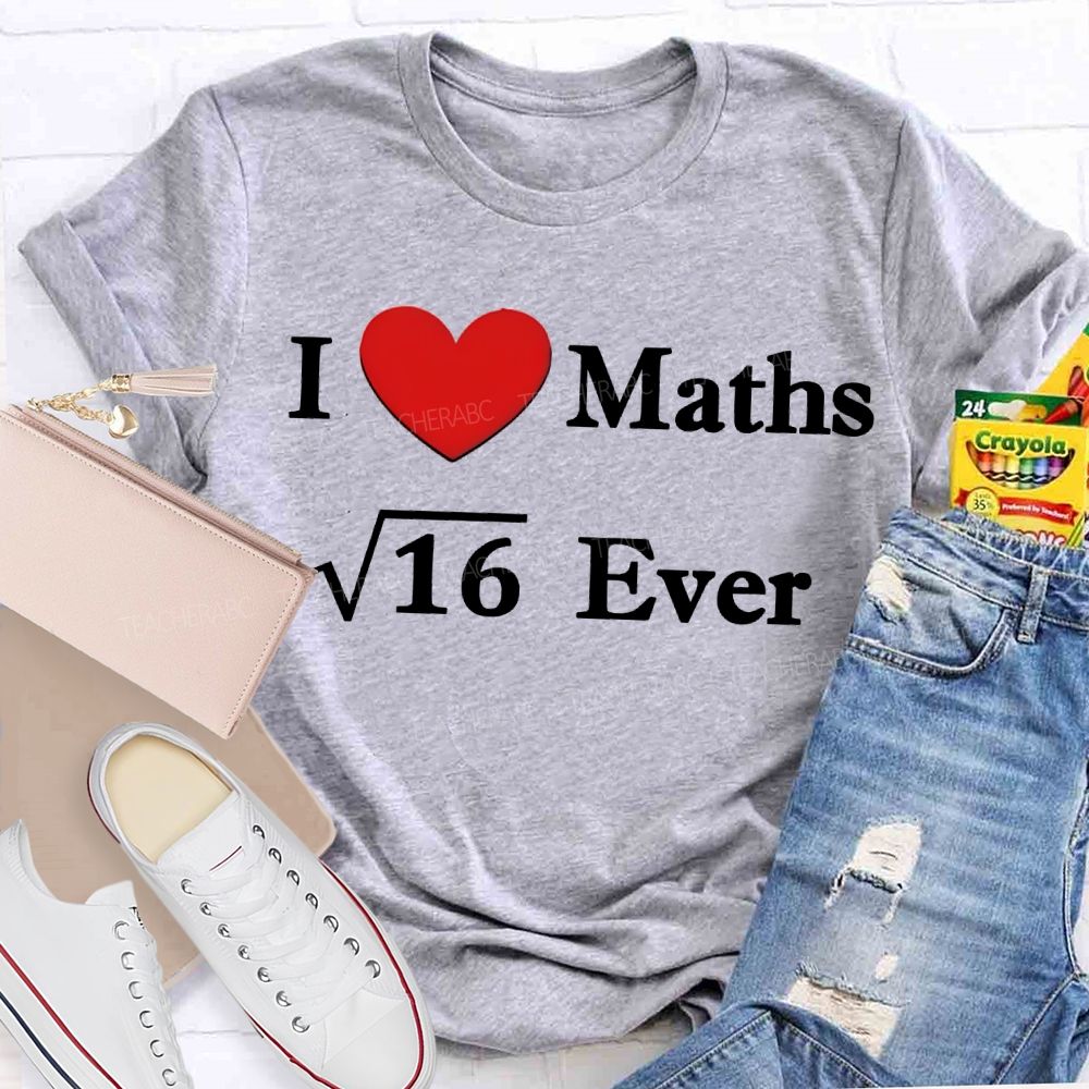 I Love Maths Ever Math Teacher T-shirt