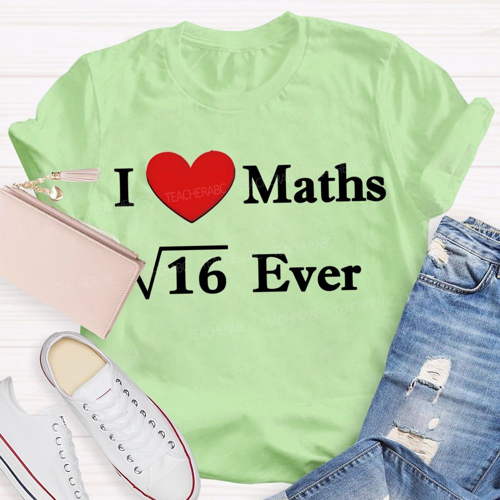 I Love Maths Ever Math Teacher T-shirt