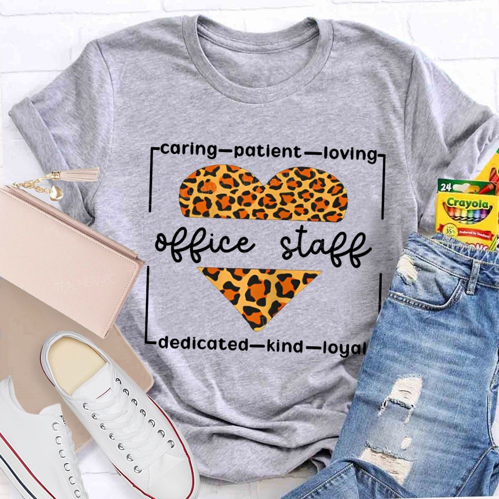Caring Patient Loving Office Staff Dedicated Kind Loyal T-shirt