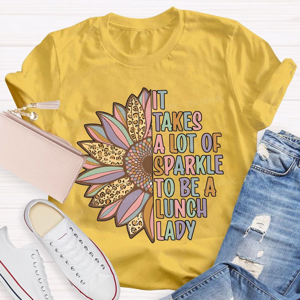 It Takes A Lot Of Sparkle To Be A Lunch Lady T-shirt