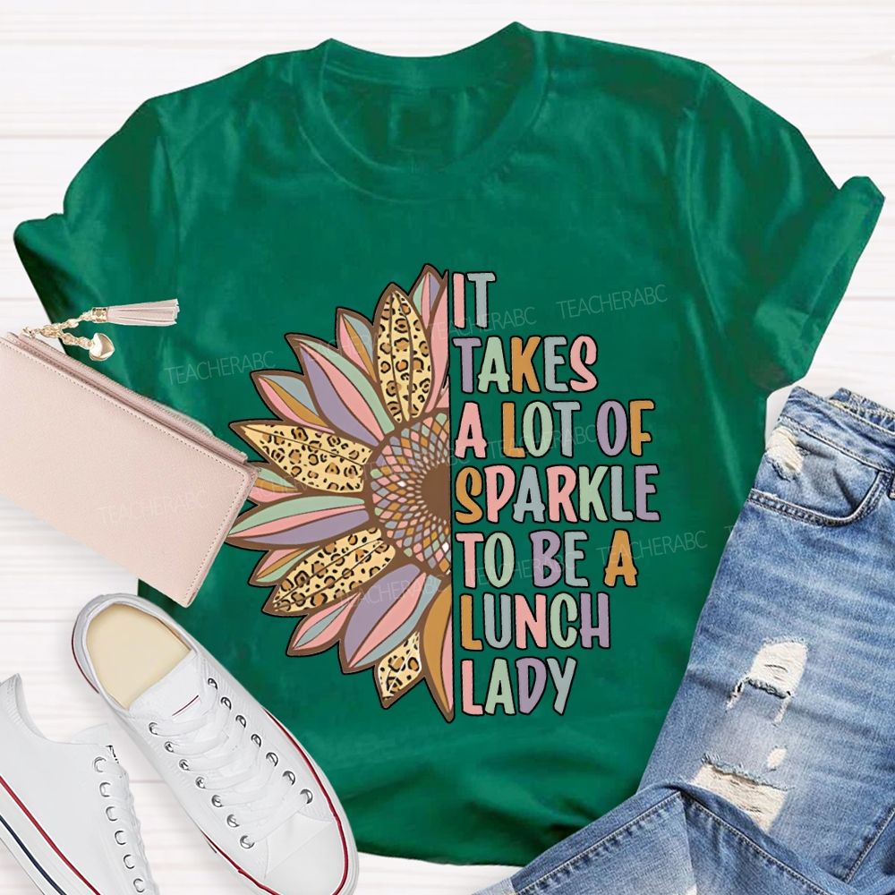 It Takes A Lot Of Sparkle To Be A Lunch Lady T-shirt