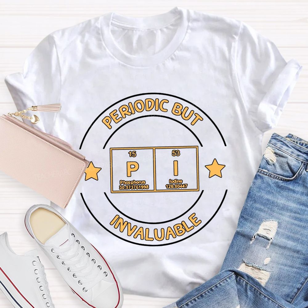 Periodic But Pi Invaluable Math Teacher T-shirt