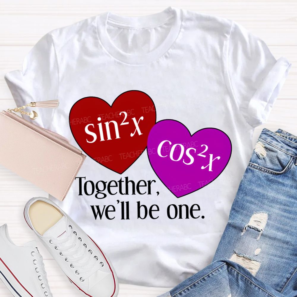 Together We'Ll Be One Math Teacher T-shirt