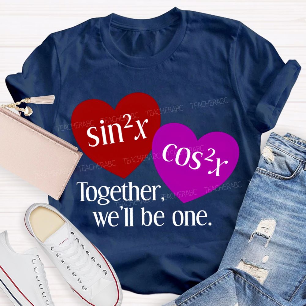 Together We'Ll Be One Math Teacher T-shirt