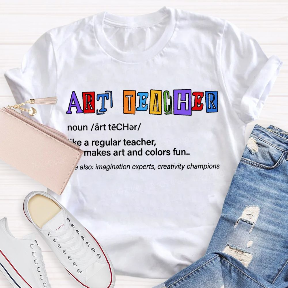 Art Teacher Like A Regular Teacher But Makes Art And Colors Fun T-shirt