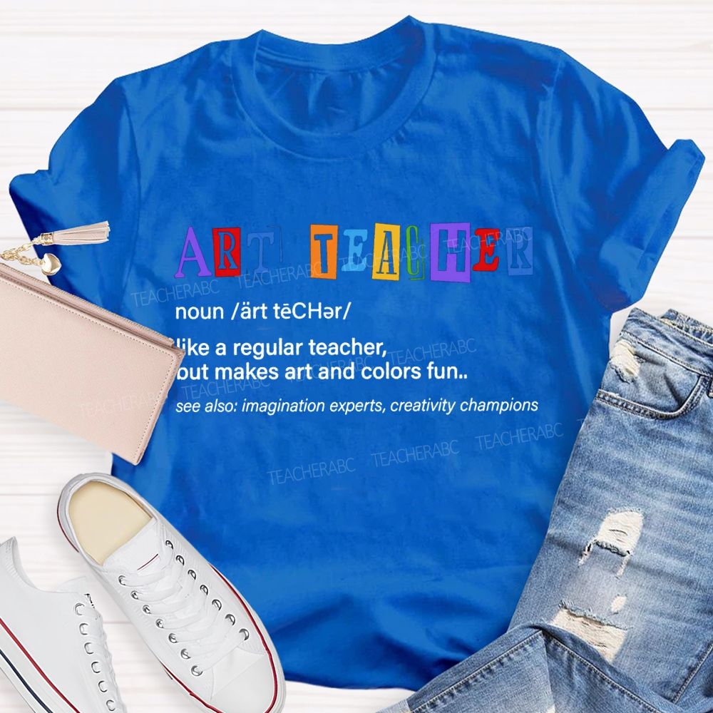 Art Teacher Like A Regular Teacher But Makes Art And Colors Fun T-shirt